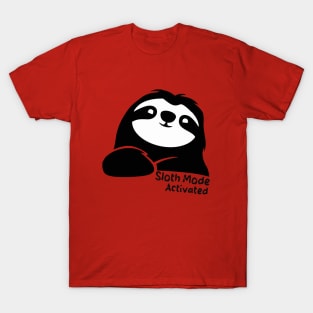 Sloth Mode: Activated T-Shirt